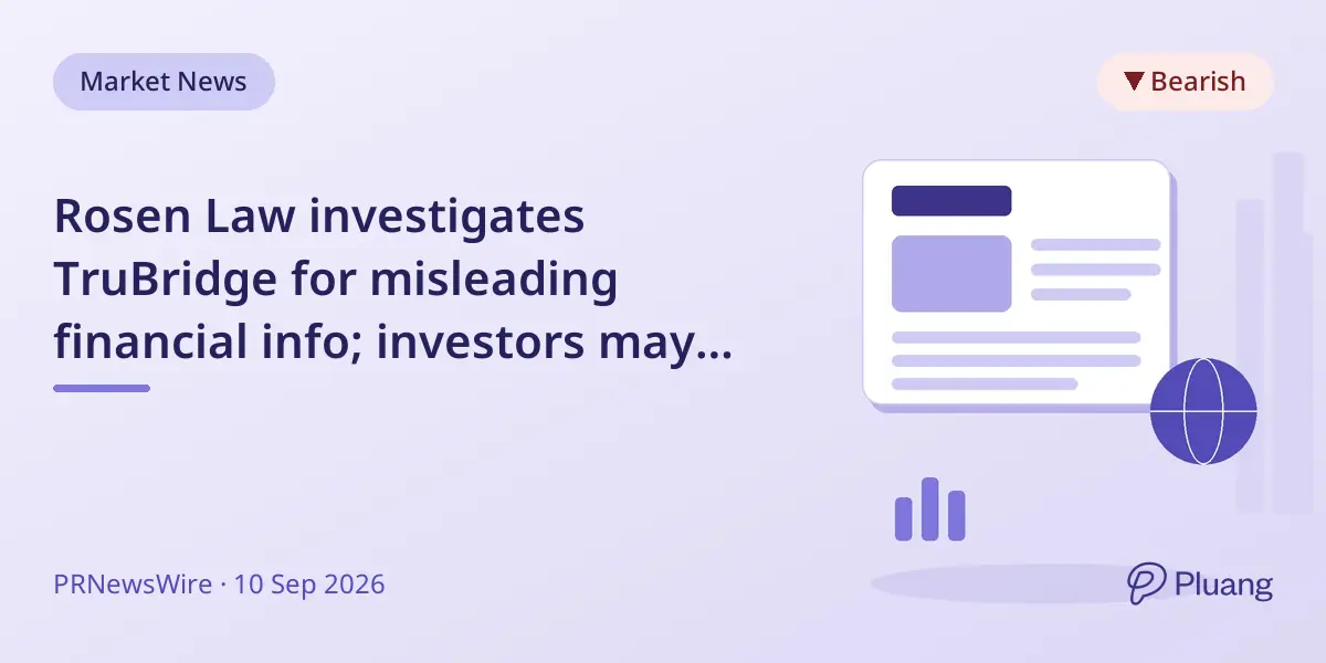 Rosen Law investigates TruBridge for misleading financial info; investors may claim compensation.