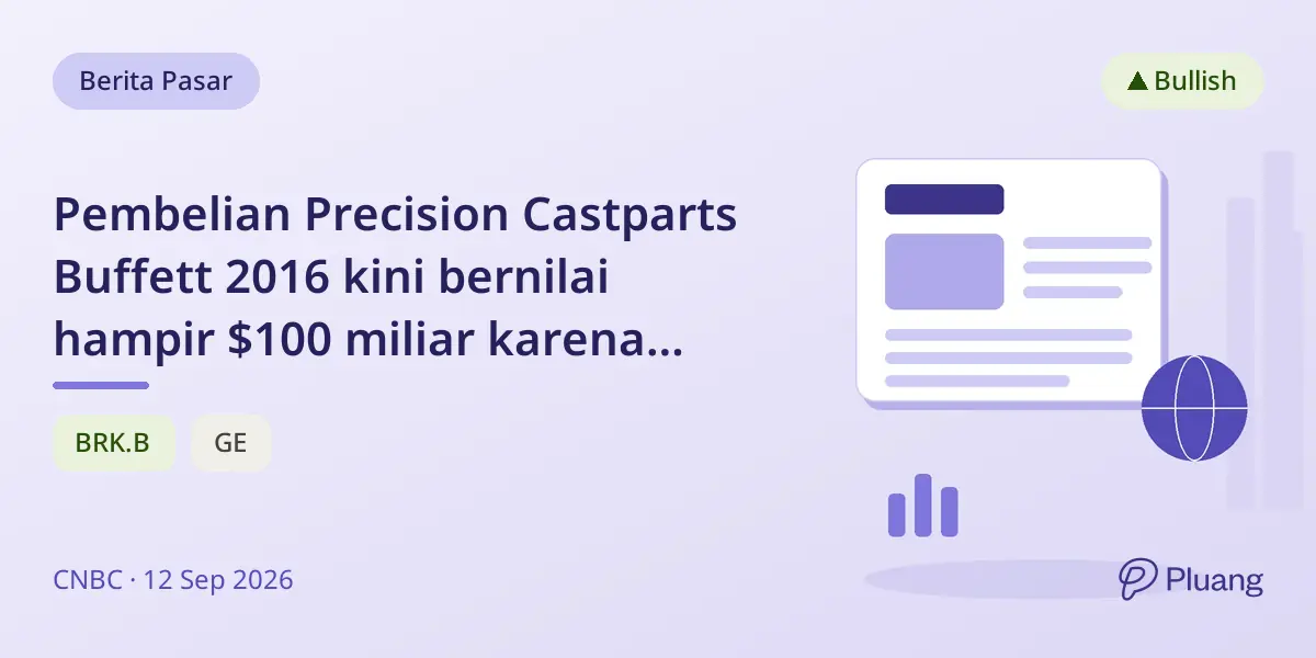Pembelian Precision Castparts Buffett 2016 kini bernilai hampir $100 miliar karena permintaan aerospace naik
