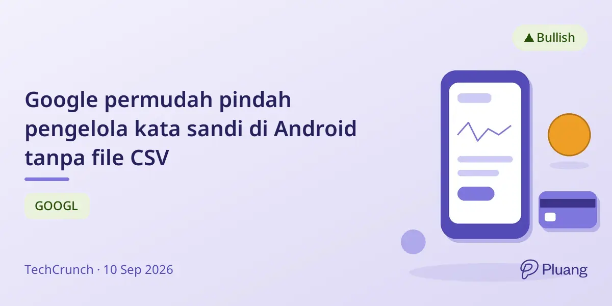 Google permudah pindah pengelola kata sandi di Android tanpa file CSV