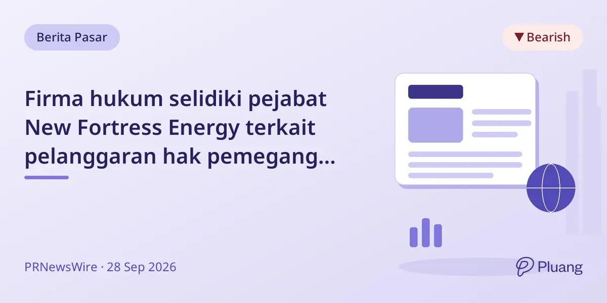 Firma hukum selidiki pejabat New Fortress Energy terkait pelanggaran hak pemegang saham