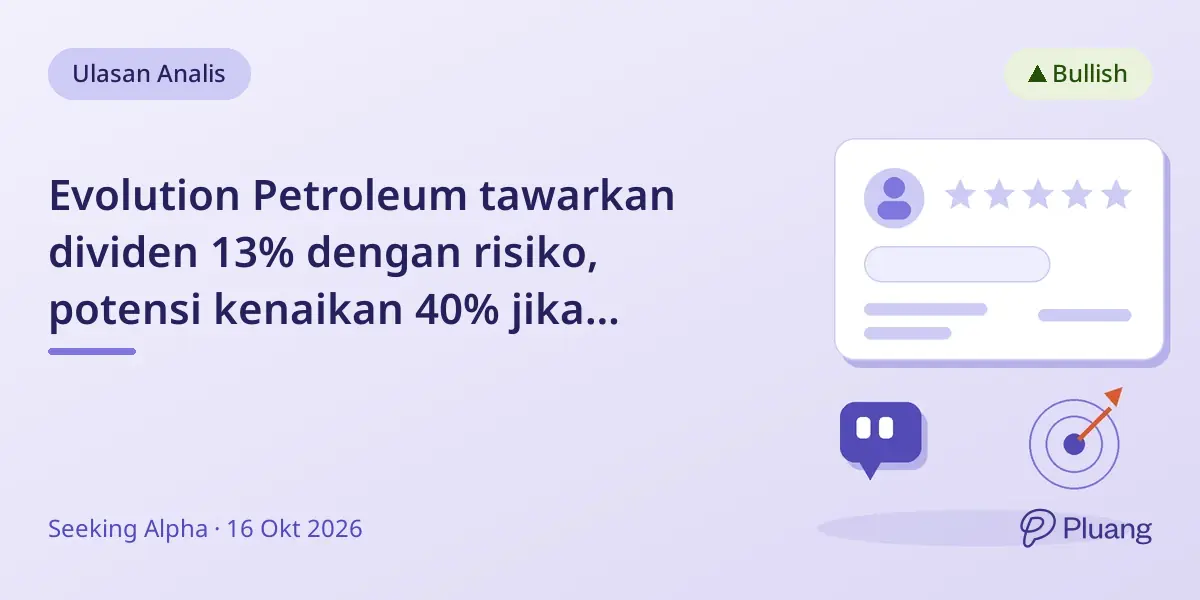 Evolution Petroleum tawarkan dividen 13% dengan risiko, potensi kenaikan 40% jika valuasi kembali normal.