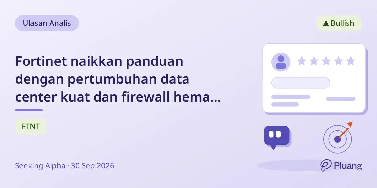 Fortinet naikkan panduan dengan pertumbuhan data center kuat dan firewall hemat biaya, tingkatkan pangsa pasar dan proyeksi pendapatan.