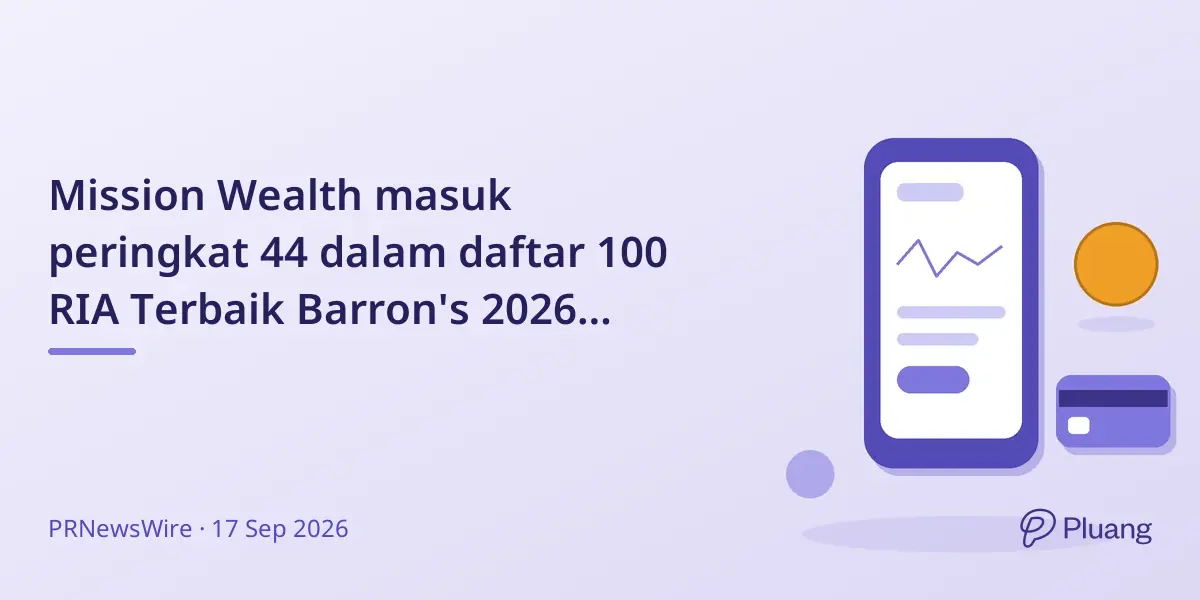 Mission Wealth masuk peringkat 44 dalam daftar 100 RIA Terbaik Barron's 2026 selama enam tahun berturut-turut