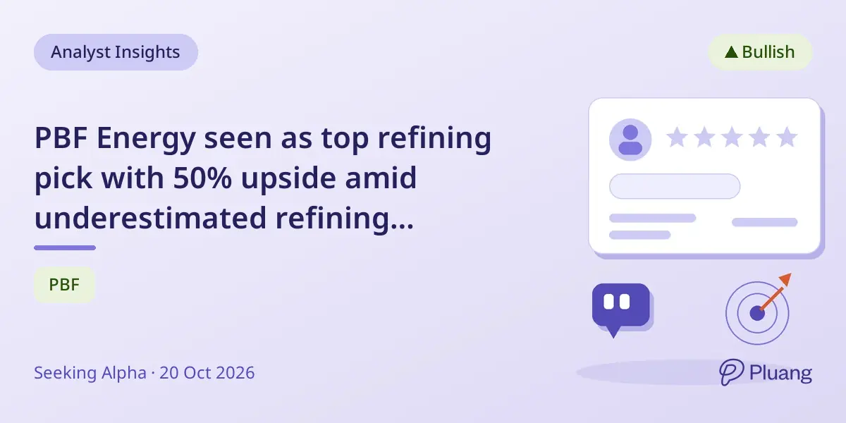 PBF Energy seen as top refining pick with 50% upside amid underestimated refining margins.