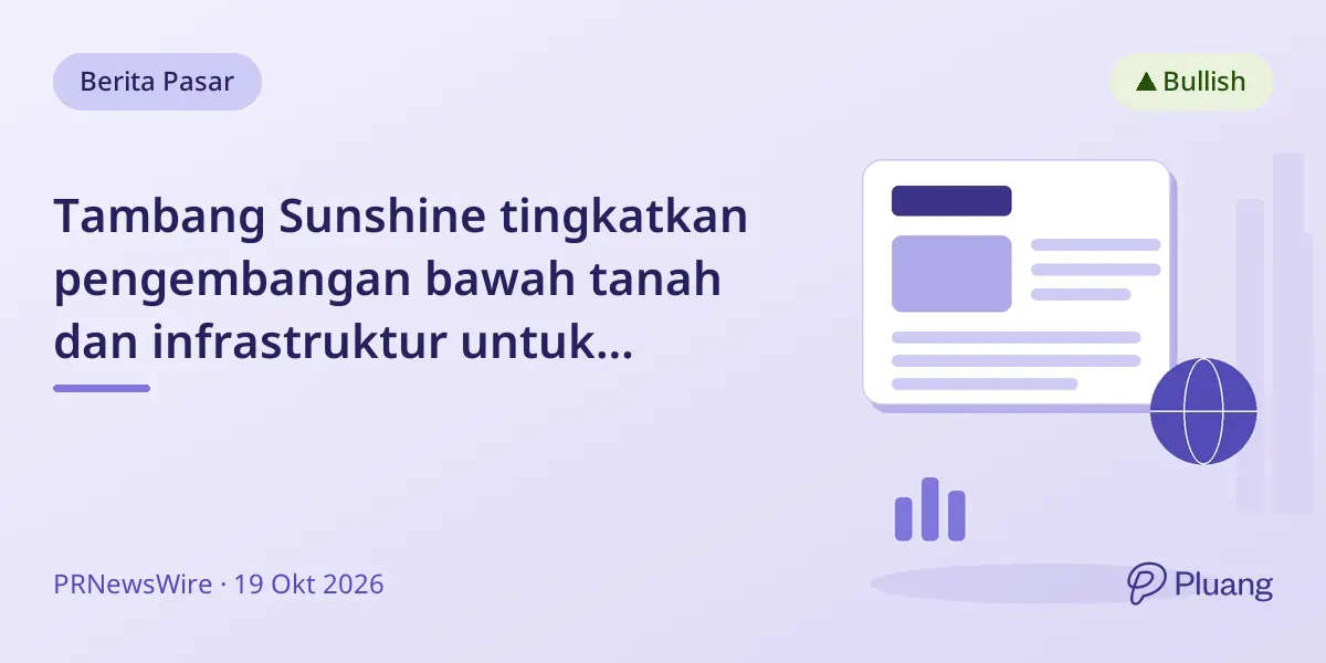 Tambang Sunshine tingkatkan pengembangan bawah tanah dan infrastruktur untuk produksi 2028