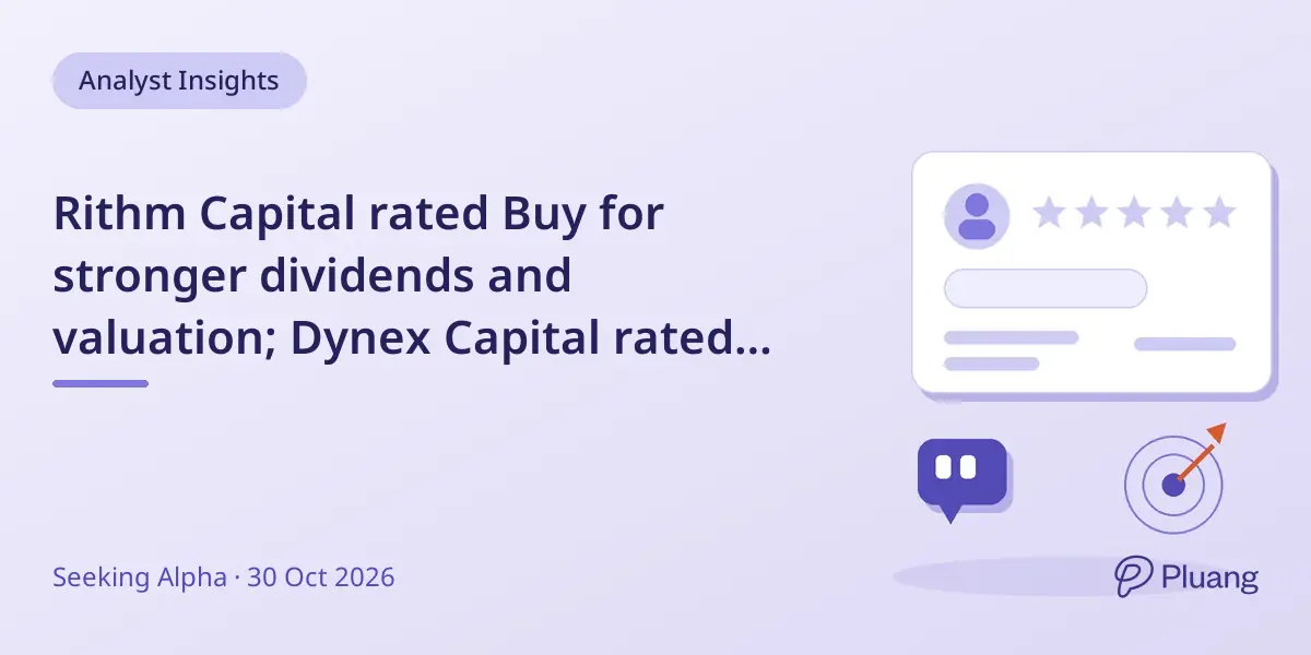 Rithm Capital rated Buy for stronger dividends and valuation; Dynex Capital rated Hold amid payout concerns.