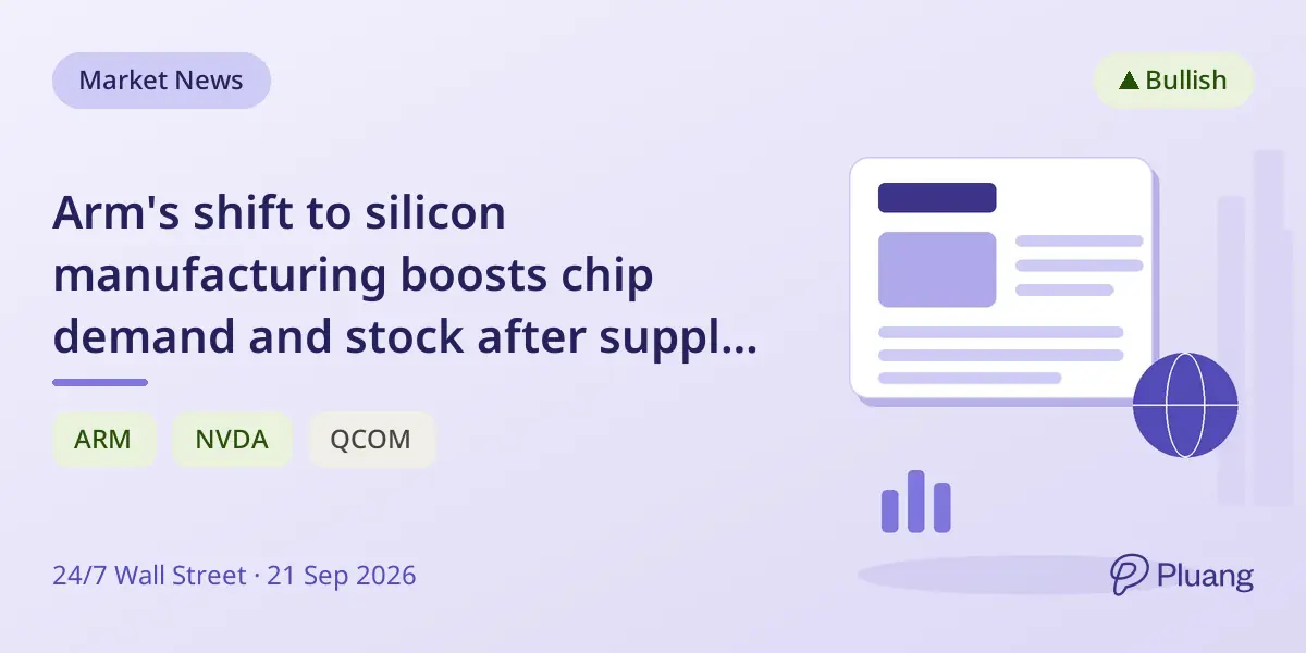 Arm's shift to silicon manufacturing boosts chip demand and stock after supply improves.