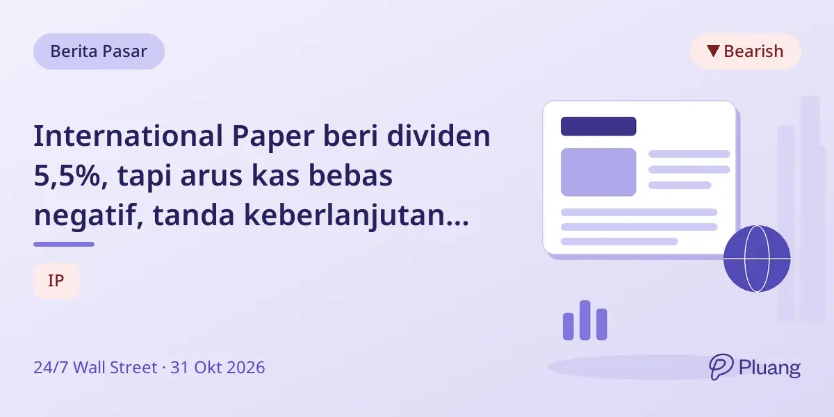 International Paper beri dividen 5,5%, tapi arus kas bebas negatif, tanda keberlanjutan dividen diragukan.