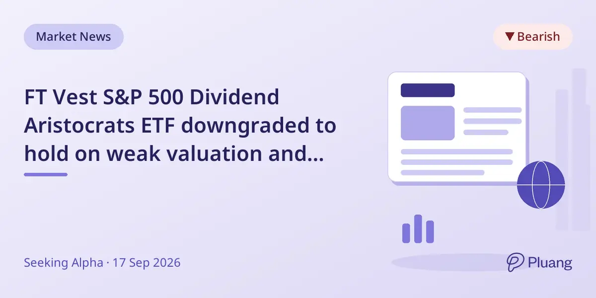 FT Vest S&P 500 Dividend Aristocrats ETF downgraded to hold on weak valuation and tech underweight.