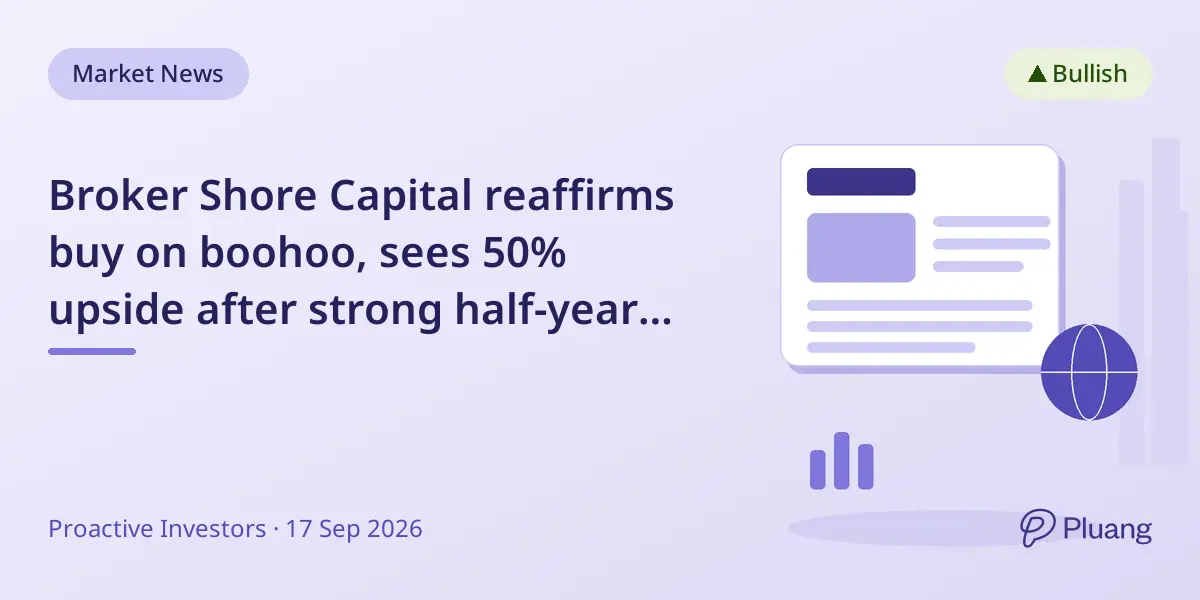 Broker Shore Capital reaffirms buy on boohoo, sees 50% upside after strong half-year update and asset sales.