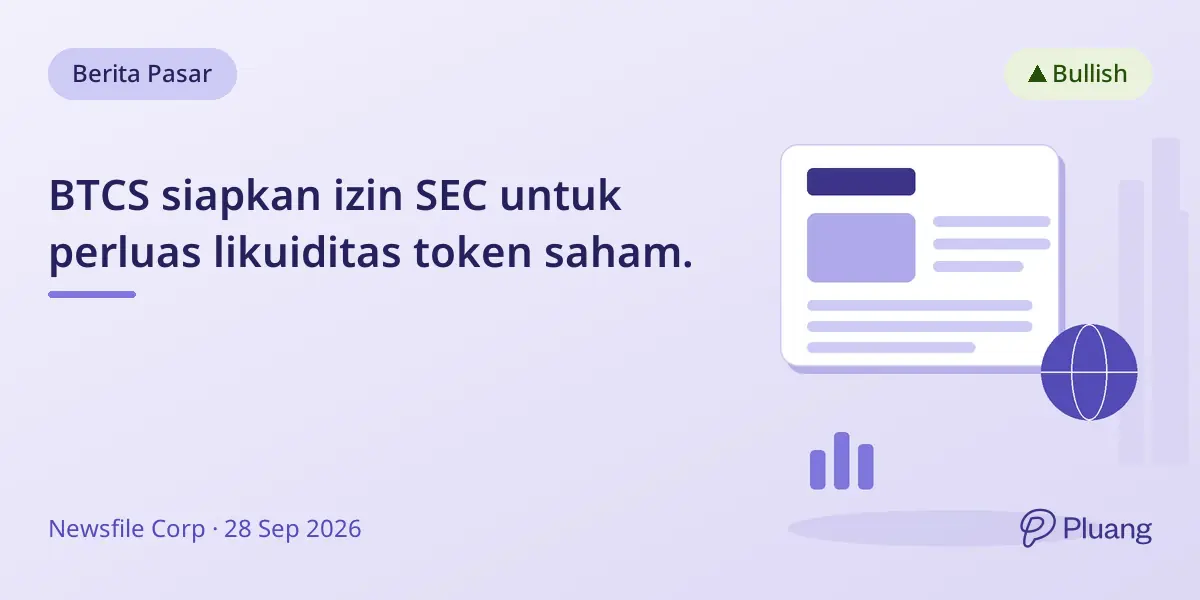 BTCS siapkan izin SEC untuk perluas likuiditas token saham.