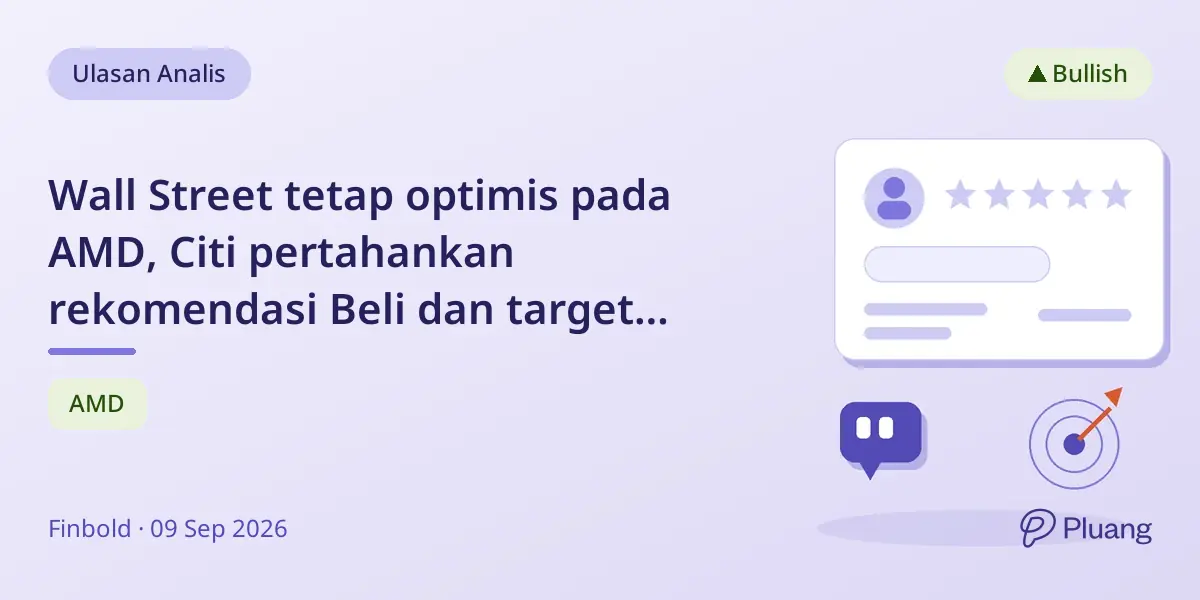 Wall Street tetap optimis pada AMD, Citi pertahankan rekomendasi Beli dan target harga $575 karena pertumbuhan AI dan data center.