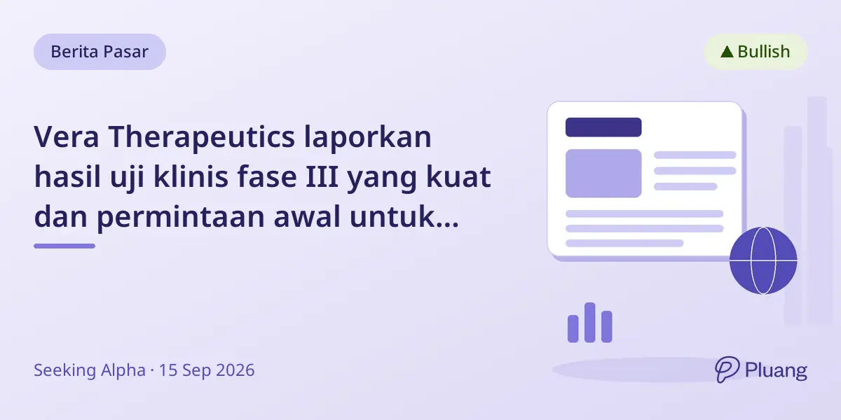 Vera Therapeutics laporkan hasil uji klinis fase III yang kuat dan permintaan awal untuk pengobatan ginjal.