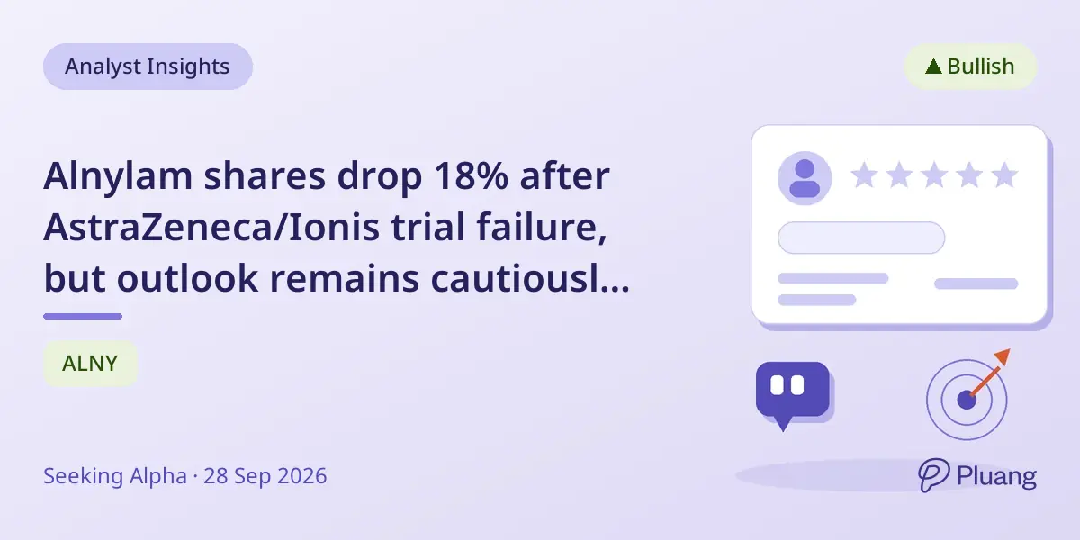 Alnylam shares drop 18% after AstraZeneca/Ionis trial failure, but outlook remains cautiously optimistic.