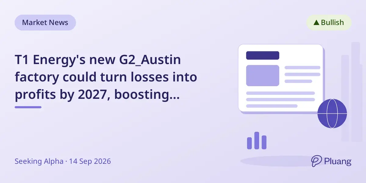 T1 Energy's new G2_Austin factory could turn losses into profits by 2027, boosting growth potential.