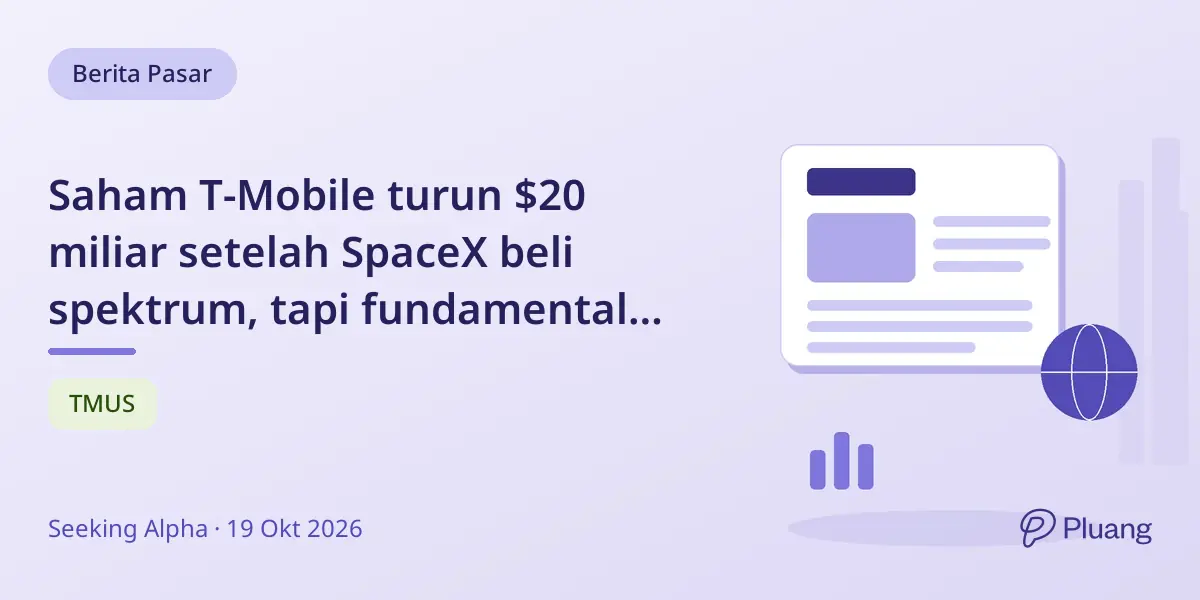 Saham T-Mobile turun $20 miliar setelah SpaceX beli spektrum, tapi fundamental tetap kuat untuk investasi jangka panjang.