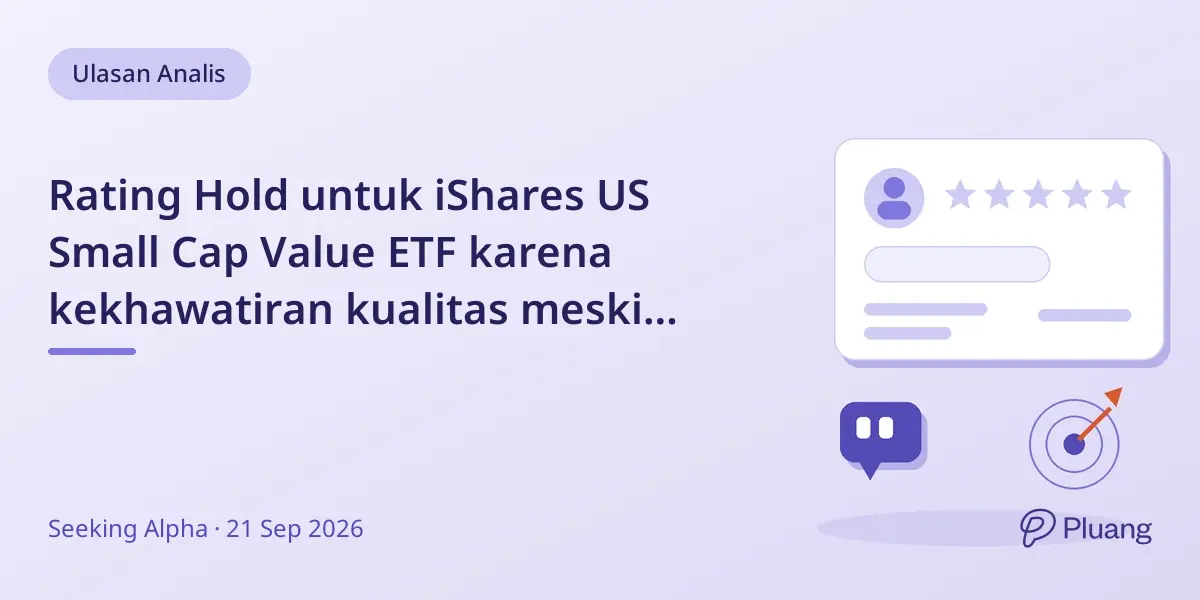 Rating Hold untuk iShares US Small Cap Value ETF karena kekhawatiran kualitas meski hasil laba tinggi.