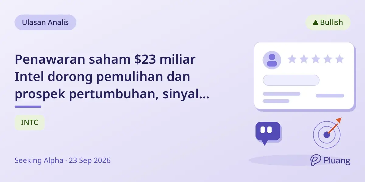 Penawaran saham $23 miliar Intel dorong pemulihan dan prospek pertumbuhan, sinyal undervaluasi meski P/E naik.
