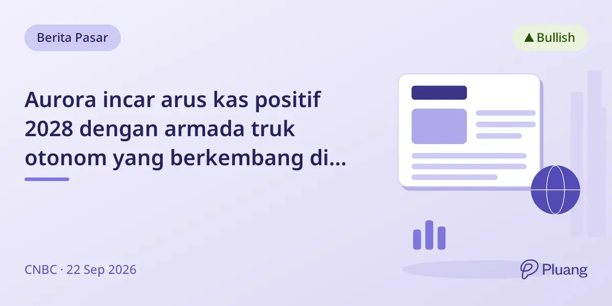 Aurora incar arus kas positif 2028 dengan armada truk otonom yang berkembang di Texas.