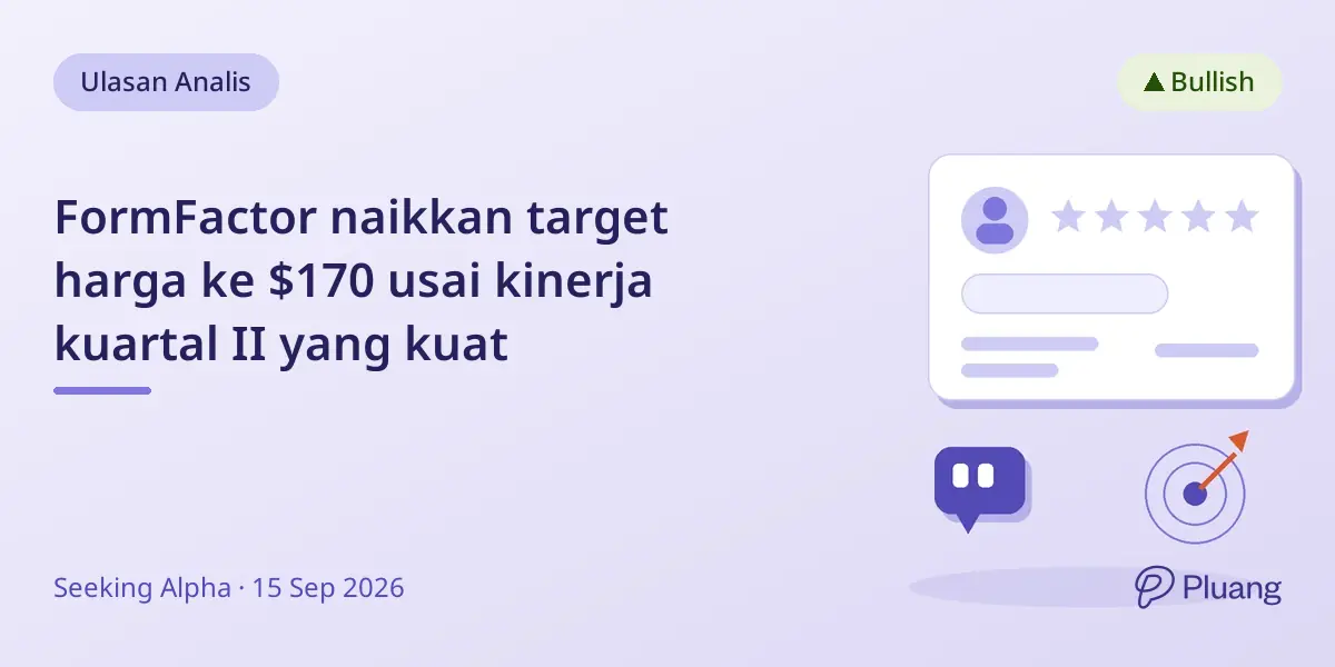 FormFactor naikkan target harga ke $170 usai kinerja kuartal II yang kuat