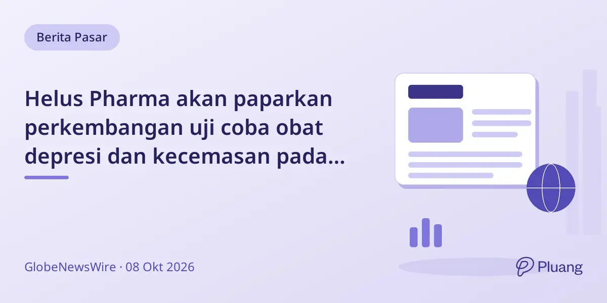 Helus Pharma akan paparkan perkembangan uji coba obat depresi dan kecemasan pada 21 Okt 2026
