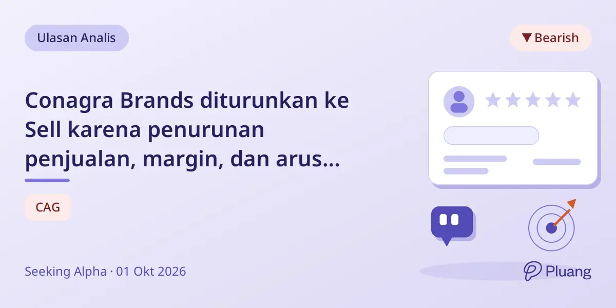 Conagra Brands diturunkan ke Sell karena penurunan penjualan, margin, dan arus kas meski dividen 5%.
