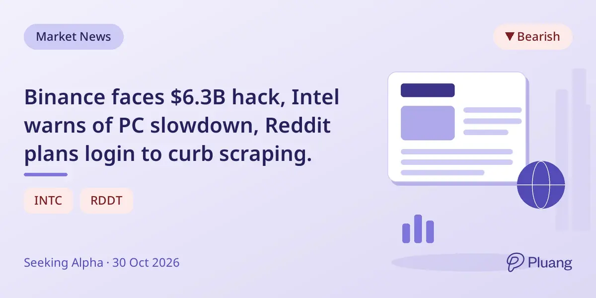 Binance faces $6.3B hack, Intel warns of PC slowdown, Reddit plans login to curb scraping.