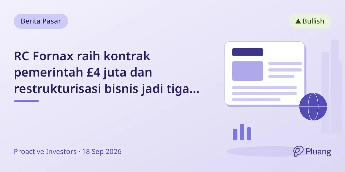 RC Fornax raih kontrak pemerintah £4 juta dan restrukturisasi bisnis jadi tiga divisi
