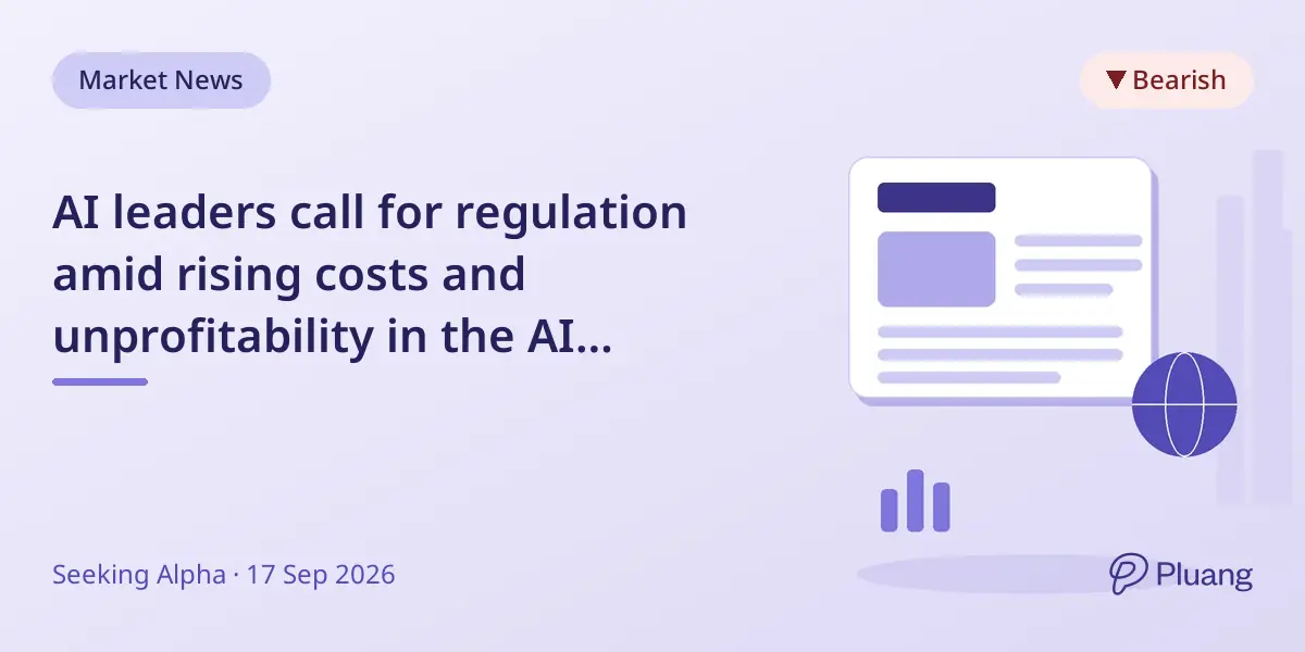 AI leaders call for regulation amid rising costs and unprofitability in the AI industry.