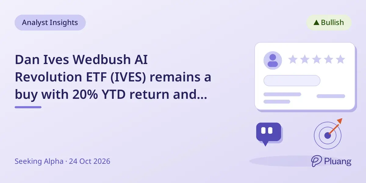 Dan Ives Wedbush AI Revolution ETF (IVES) remains a buy with 20% YTD return and strong AI tech exposure.