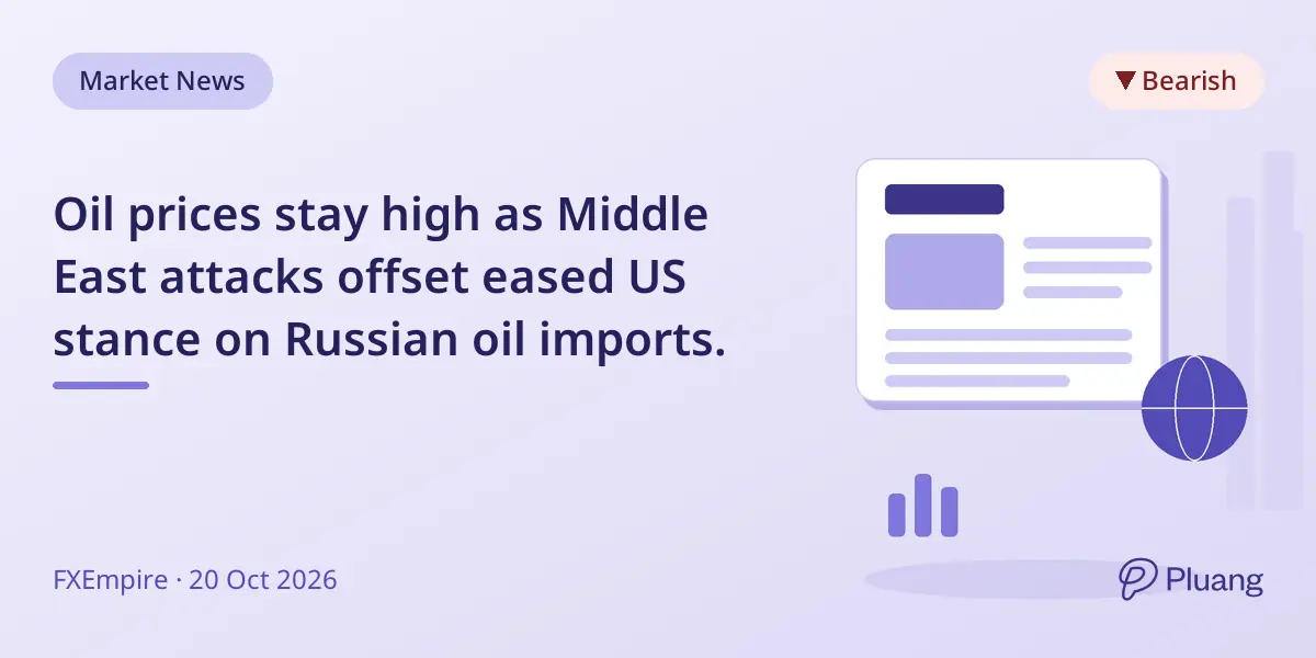 Oil prices stay high as Middle East attacks offset eased US stance on Russian oil imports.
