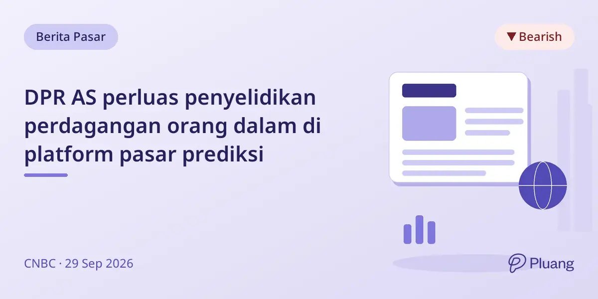 DPR AS perluas penyelidikan perdagangan orang dalam di platform pasar prediksi