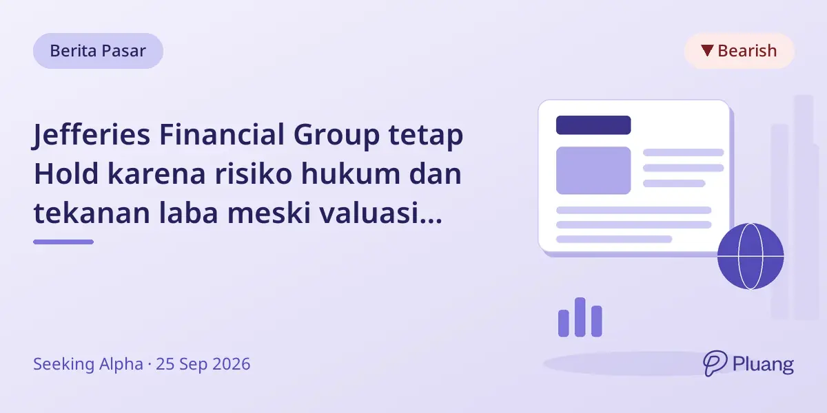 Jefferies Financial Group tetap Hold karena risiko hukum dan tekanan laba meski valuasi rendah.