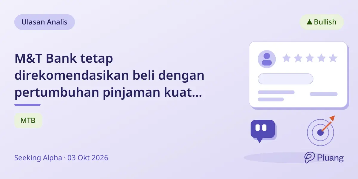 M&T Bank tetap direkomendasikan beli dengan pertumbuhan pinjaman kuat dan fundamental solid meski sektor turun.