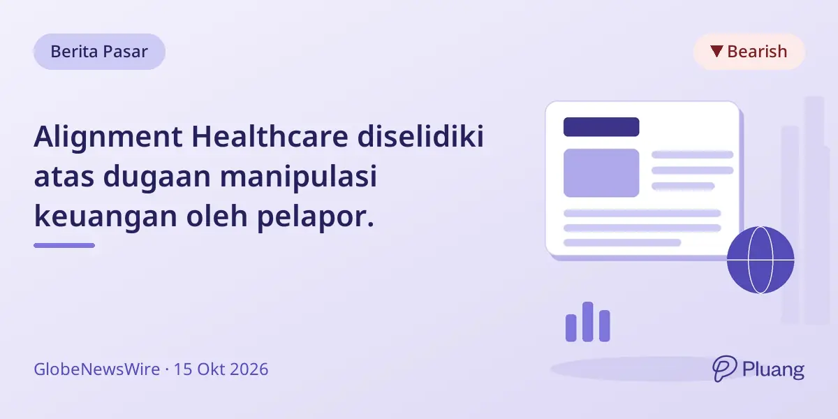 Alignment Healthcare diselidiki atas dugaan manipulasi keuangan oleh pelapor.