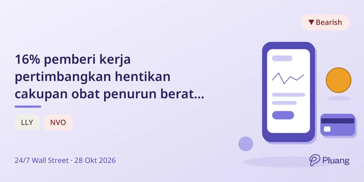 16% pemberi kerja pertimbangkan hentikan cakupan obat penurun berat badan GLP-1, pengaruh berbeda bagi Eli Lilly dan Novo Nordisk.
