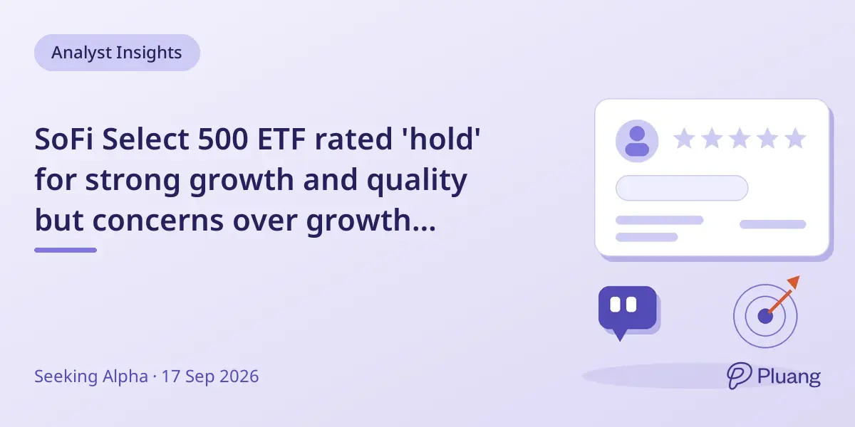 SoFi Select 500 ETF rated 'hold' for strong growth and quality but concerns over growth durability.