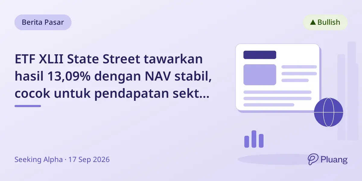 ETF XLII State Street tawarkan hasil 13,09% dengan NAV stabil, cocok untuk pendapatan sektor industri.