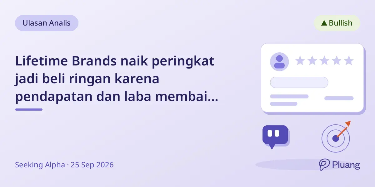 Lifetime Brands naik peringkat jadi beli ringan karena pendapatan dan laba membaik meski ada pengembalian tarif satu kali