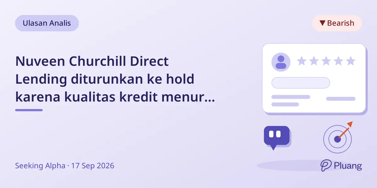 Nuveen Churchill Direct Lending diturunkan ke hold karena kualitas kredit menurun dan tantangan sektor