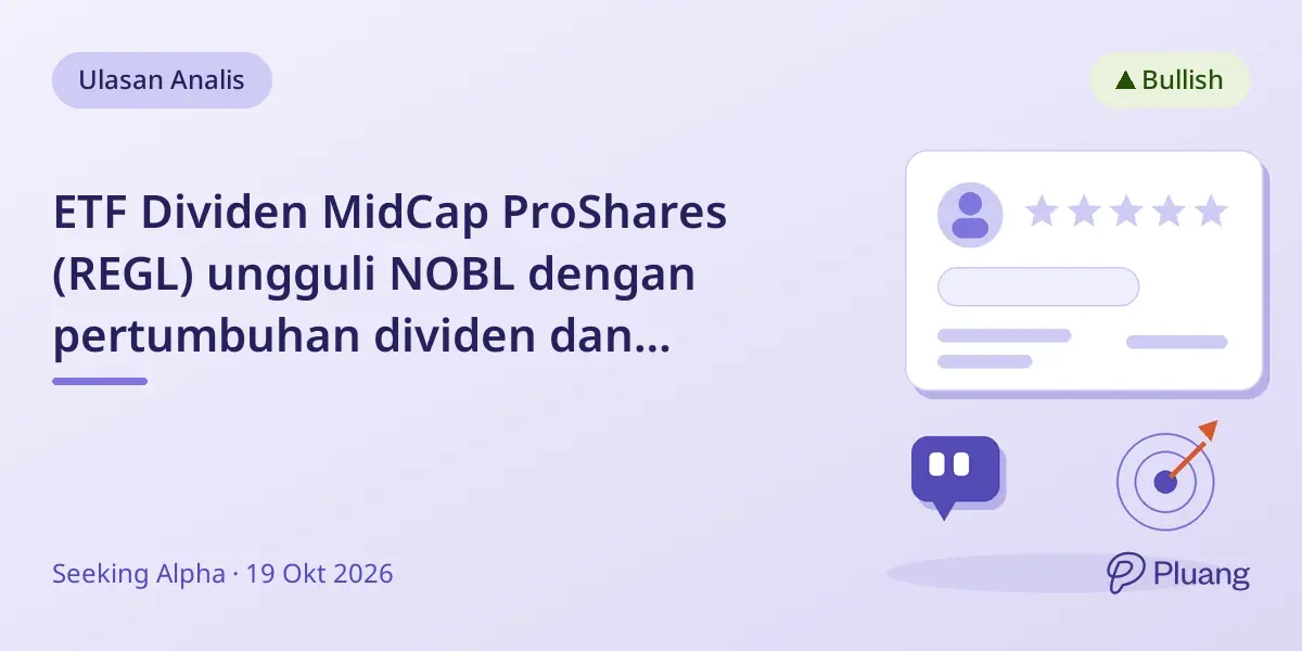 ETF Dividen MidCap ProShares (REGL) ungguli NOBL dengan pertumbuhan dividen dan valuasi lebih baik.