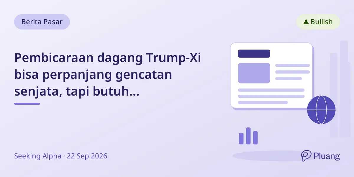 Pembicaraan dagang Trump-Xi bisa perpanjang gencatan senjata, tapi butuh pemotongan tarif jelas agar pasar stabil