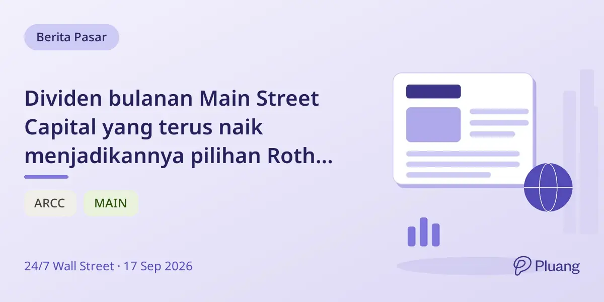 Dividen bulanan Main Street Capital yang terus naik menjadikannya pilihan Roth IRA lebih baik daripada Ares Capital.