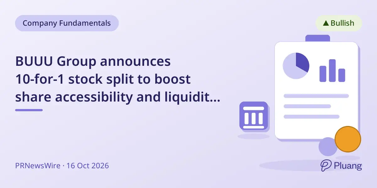 BUUU Group announces 10-for-1 stock split to boost share accessibility and liquidity from Oct 26, 2026.
