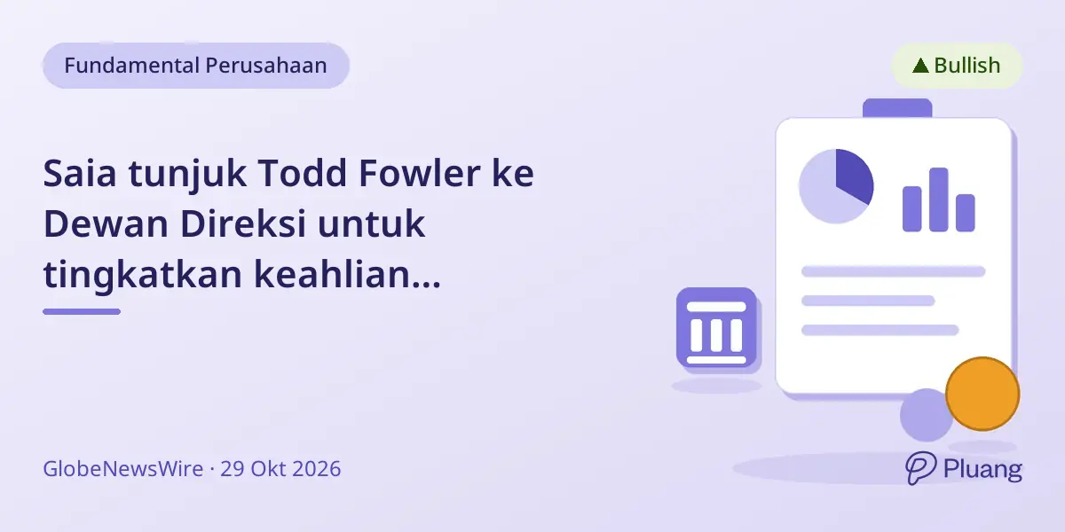 Saia tunjuk Todd Fowler ke Dewan Direksi untuk tingkatkan keahlian transportasi dan teknologi rantai pasok.