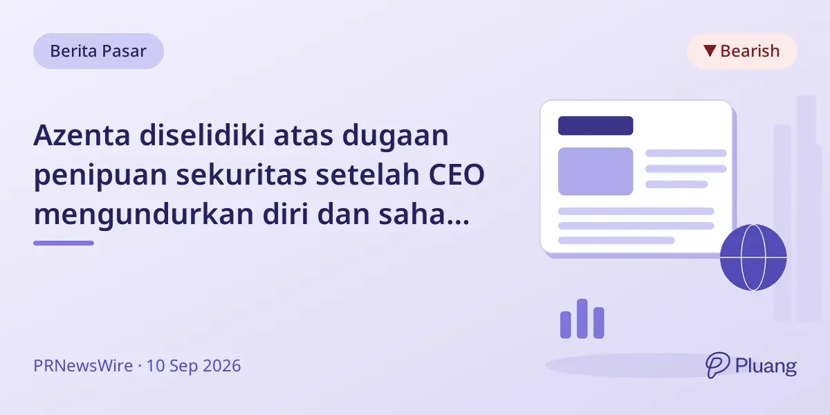Azenta diselidiki atas dugaan penipuan sekuritas setelah CEO mengundurkan diri dan saham turun 12%