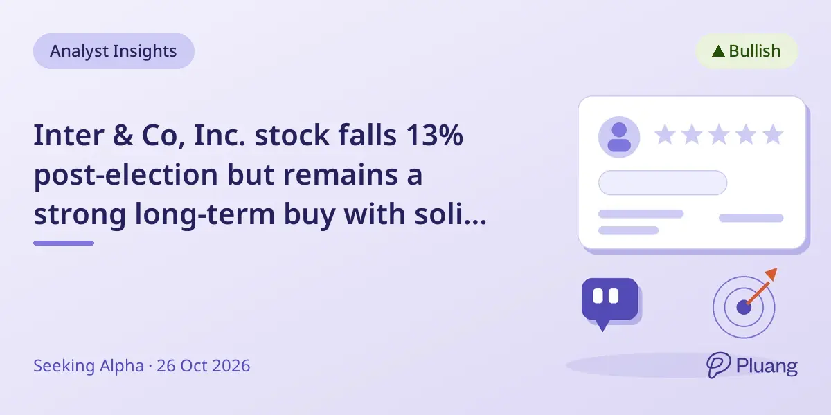 Inter & Co, Inc. stock falls 13% post-election but remains a strong long-term buy with solid fundamentals.