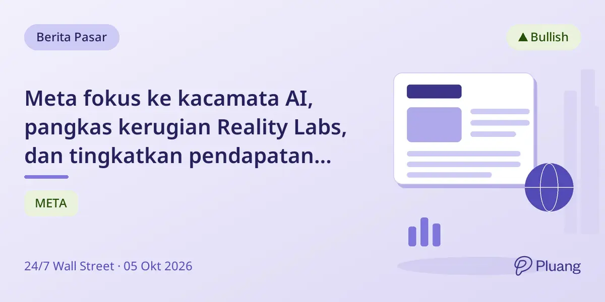 Meta fokus ke kacamata AI, pangkas kerugian Reality Labs, dan tingkatkan pendapatan iklan, sinyalkan perbaikan perusahaan.