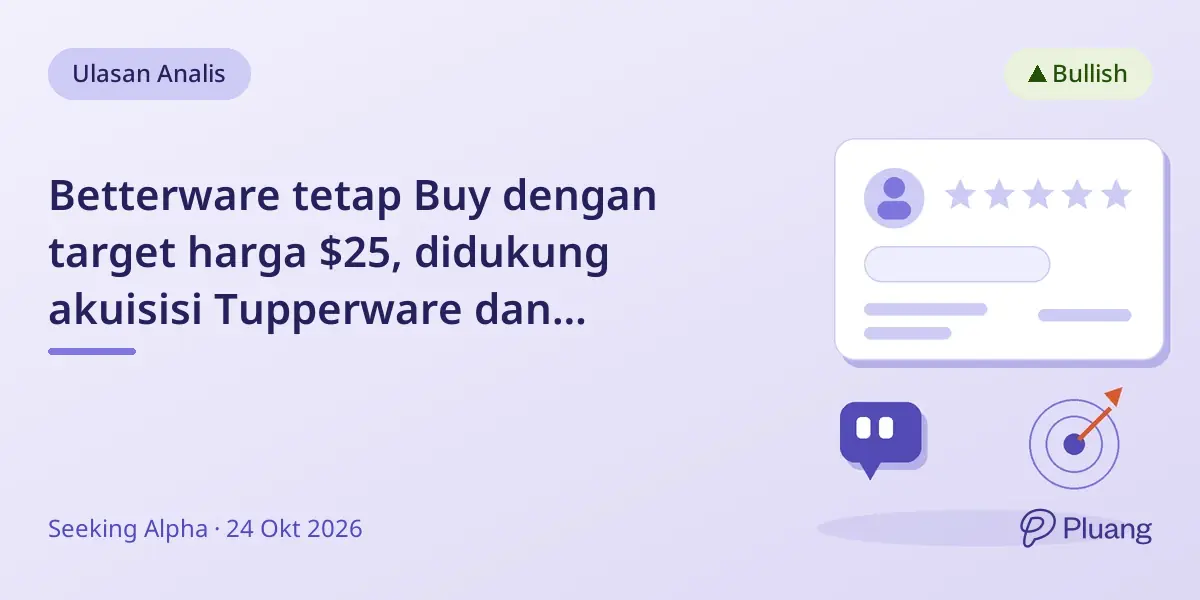 Betterware tetap Buy dengan target harga $25, didukung akuisisi Tupperware dan prospek pertumbuhan 2026 yang kuat.