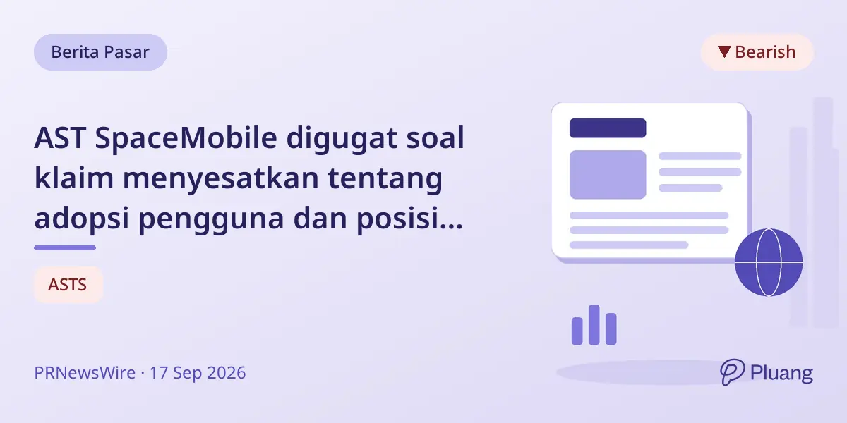 AST SpaceMobile digugat soal klaim menyesatkan tentang adopsi pengguna dan posisi kompetitif.